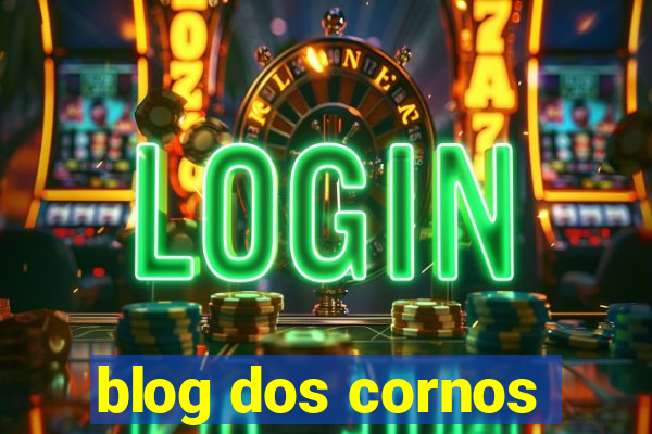 blog dos cornos